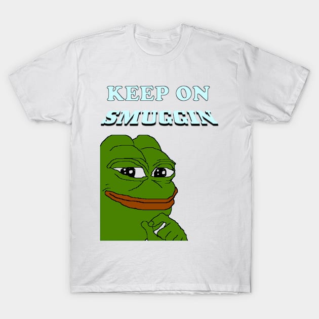 Keep On Smuggin' - PepeMemeMerchandise T-Shirt by jpray92